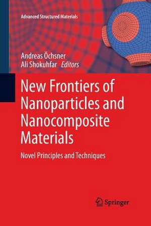 New Frontiers of Nanoparticles and Nanocomposite Materials: Novel Principles and Techniques de Andreas Öchsner