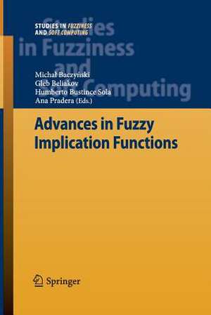 Advances in Fuzzy Implication Functions de Michał Baczyński