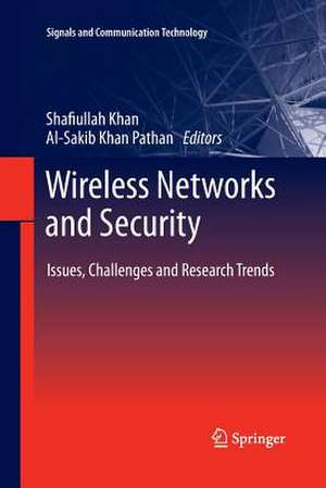 Wireless Networks and Security: Issues, Challenges and Research Trends de Shafiullah Khan