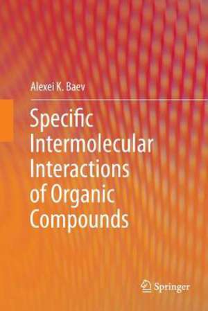 Specific Intermolecular Interactions of Organic Compounds de Alexei K. Baev