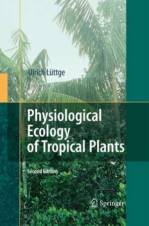 Physiological Ecology of Tropical Plants de Ulrich Lüttge