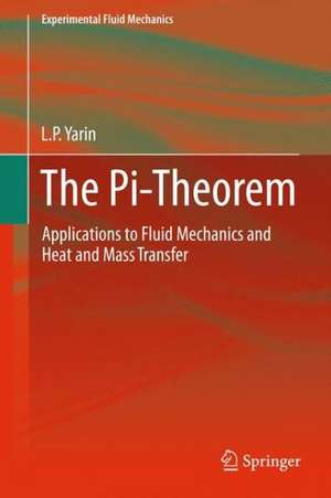 The Pi-Theorem: Applications to Fluid Mechanics and Heat and Mass Transfer de L. P. Yarin