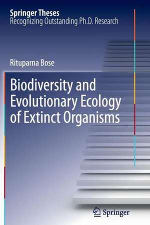 Biodiversity and Evolutionary Ecology of Extinct Organisms de Rituparna Bose