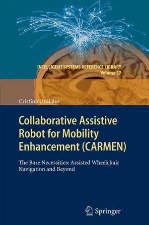 Collaborative Assistive Robot for Mobility Enhancement (CARMEN): The bare necessities: assisted wheelchair navigation and beyond de Cristina Urdiales