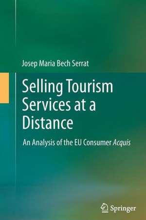 Selling Tourism Services at a Distance: An Analysis of the EU Consumer Acquis de Josep Maria Bech Serrat