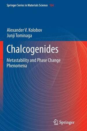 Chalcogenides: Metastability and Phase Change Phenomena de Alexander V. Kolobov