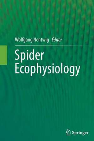 Spider Ecophysiology de Wolfgang Nentwig