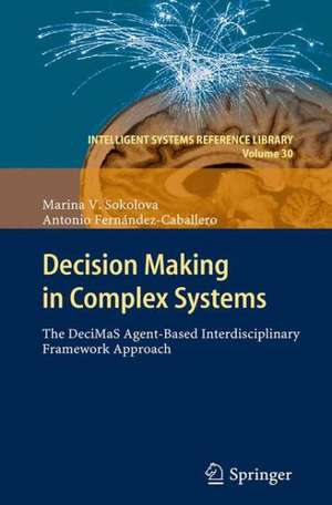 Decision Making in Complex Systems: The DeciMaS Agent-based Interdisciplinary Framework Approach de Marina V. Sokolova