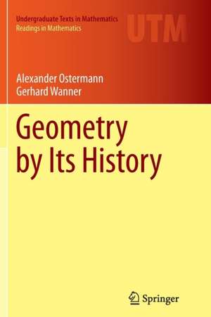 Geometry by Its History de Alexander Ostermann