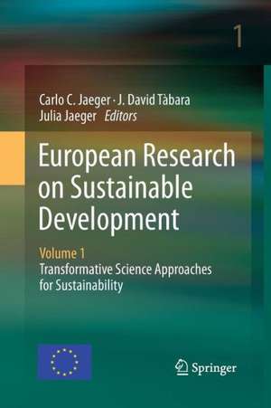 European Research on Sustainable Development: Volume 1: Transformative Science Approaches for Sustainability de Carlo C. Jaeger