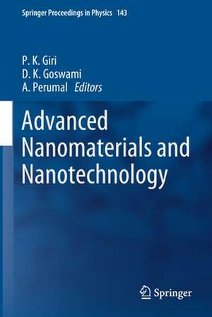 Advanced Nanomaterials and Nanotechnology: Proceedings of the 2nd International Conference on Advanced Nanomaterials and Nanotechnology, Dec 8-10, 2011, Guwahati, India de P. K. Giri