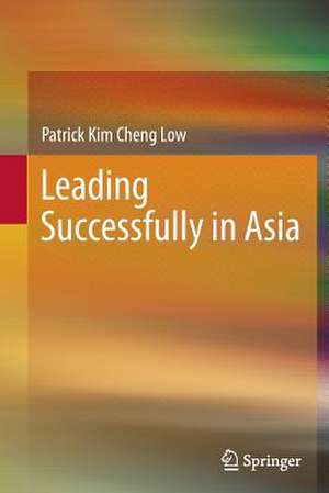 Leading Successfully in Asia de Patrick Kim Cheng Low