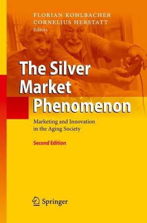 The Silver Market Phenomenon: Marketing and Innovation in the Aging Society de Florian Kohlbacher