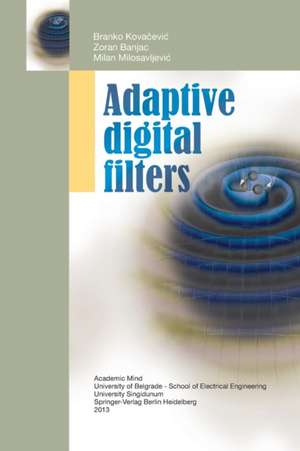 Adaptive Digital Filters de Branko Kovačević