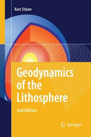 Geodynamics of the Lithosphere: An Introduction de Kurt Stüwe