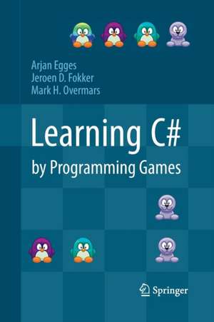 Learning C# by Programming Games de Arjan Egges