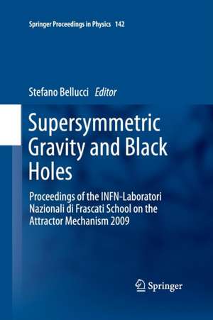 Supersymmetric Gravity and Black Holes: Proceedings of the INFN-Laboratori Nazionali di Frascati School on the Attractor Mechanism 2009 de Stefano Bellucci