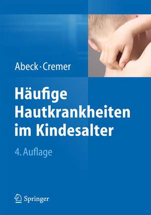 Häufige Hautkrankheiten im Kindesalter: Klinik - Diagnose - Therapie de Dietrich Abeck