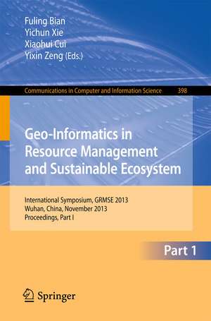 Geo-Informatics in Resource Management and Sustainable Ecosystem: International Symposium, GRMSE 2013, Wuhan, China, November 8-10, 2013, Proceedings, Part I de Fuling Bian