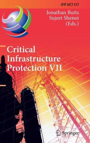 Critical Infrastructure Protection VII: 7th IFIP WG 11.10 International Conference, ICCIP 2013, Washington, DC, USA, March 18-20, 2013, Revised Selected Papers de Jonathan Butts