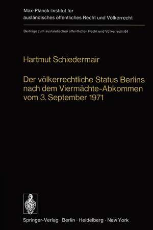 Der völkerrechtliche Status Berlins nach dem Viermächte-Abkommen vom 3. September 1971 de H. Schiedermair