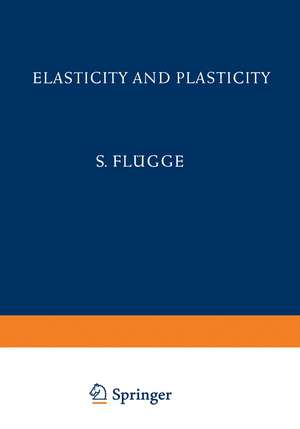 Elasticity and Plasticity / Elastizität und Plastizität de S. Flügge