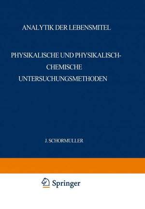 Analytik der Lebensmittel: Physikalische und Physikalisch-Chemische Untersuchungsmethoden de Priv.-Doz. Dr.-Ing. Hans-Dieter Belitz