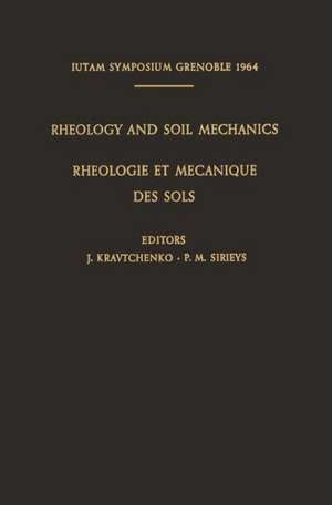 Rheology and Soil Mechanics / Rhéologie et Mécanique des Sols: Symposium Grenoble, April 1–8, 1964 / Symposium Grenoble, 1Er–8 Avril 1964 de J. Kravtchenko