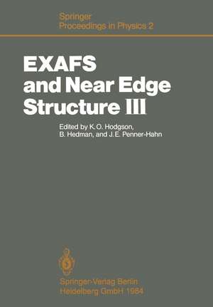 EXAFS and Near Edge Structure III: Proceedings of an International Conference, Stanford, CA, July 16–20, 1984 de K. O. Hodgson