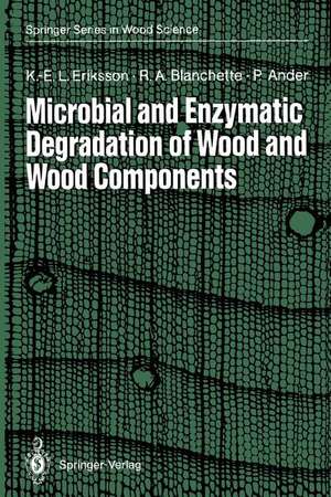 Microbial and Enzymatic Degradation of Wood and Wood Components de Karl-Erik L. Eriksson