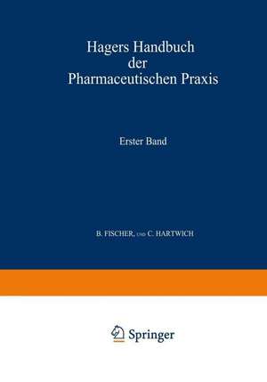 Hagers Handbuch der Pharmaceutischen Praxis: Für Apotheker, Ärzte, Drogisten und Medicinalbeamte. Erster Band de C. Arnold