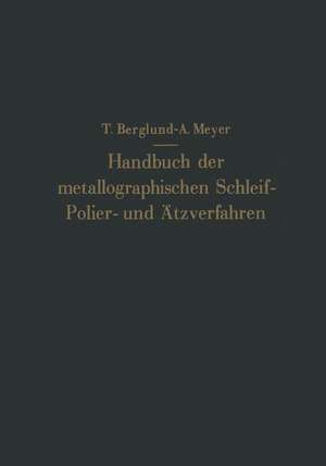 Handbuch der metallographischen Schleif-Polier- und Ätzverfahren de Torkel Berglund