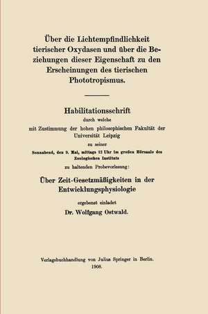 Über die Lichtempfindlichkeit tierischer Oxydasen und über die Beziehungen dieser Eigenschaft zu den Erscheinungen des tierischen Phototropismus de Wolfgang Ostwald