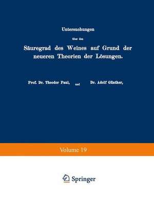 Untersuchungen über den Säuregrad des Weines auf Grund der neueren Theorien der Lösungen de Theodor Paul