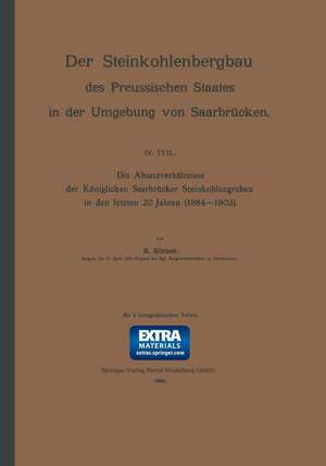 Die Absatzverhältnisse der Königlichen Saarbrücker Steinkohlengruben in den letzten 20 Jahren (1884–1903) de R. Zörner