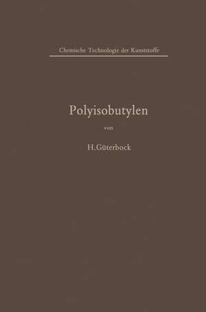 Polyisobutylen und Isobutylen-Mischpolymerisate de Hermann Güterbock