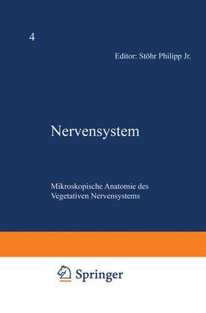 Nervensystem: Fünfter Teil Mikroskopische Anatomie des Vegetativen Nervensystems de Phillip Jr. Stöhr