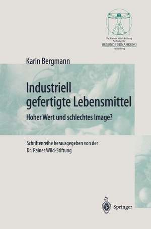 Industriell Lebensmittel: Hoher Wert und schlechtes Image? de Karin Bergmann