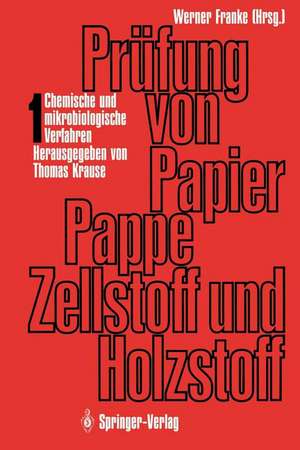 Prüfung von Papier, Pappe, Zellstoff und Holzstoff: Band 1 · Chemische und mikrobiologische Verfahren de Thomas Krause