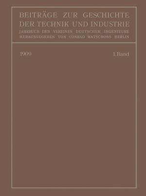 Beiträge zur Geschichte der Technik und Industrie: Jahrbuch des Vereines Deutscher Ingenieure Erster Band de Conrad Matschoss