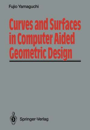 Curves and Surfaces in Computer Aided Geometric Design de Fujio Yamaguchi