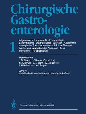 Chirurgische Gastroenterologie: 1 Allgemeine chirurgische Gastroenterologie: Leitsymptome · Diagnostische Techniken Allgemeine chirurgische Therapieprinzipien Additive Therapie · Akutes und traumatisiertes Abdomen Ileus · Peritonitis · Transplantation de J. Rüdiger Siewert