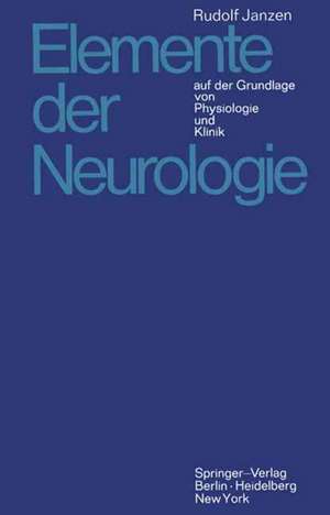 Elemente der Neurologie: auf der Grundlage von Physiologie und Klinik de R. Janzen