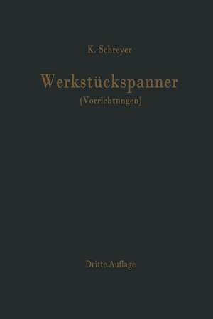 Werkstückspanner: (Vorrichtungen) de Karl Schreyer