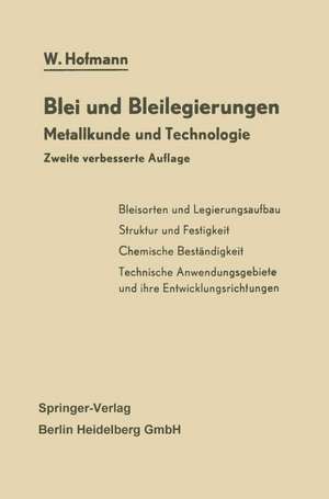 Blei und Bleilegierungen: Metallkunde und Technologie de Wilhelm Hofmann