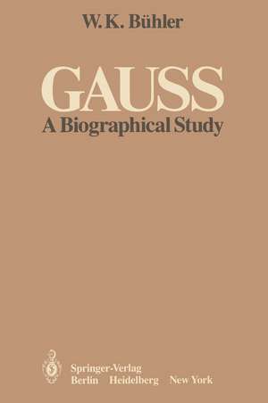 Gauss: A Biographical Study de W. K. Bühler