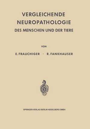 Vergleichende Neuropathologie des Menschen und der Tiere de Ernst Frauchiger