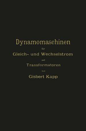 Dynamomaschinen für Gleich- und Wechselstrom und Transformatoren de Gisbert Kapp