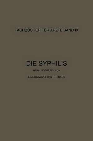 Die Syphilis: Kurzes Lehrbuch der Gesamten Syphilis mit Besonderer Berücksichtigung der Inneren Organe de E. Meirowsky