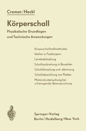 Körperschall: Physikalische Grundlagen und Technische Anwendungen de L. Cremer